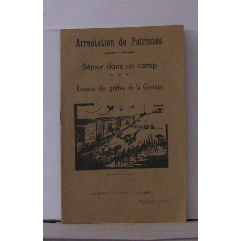 Arrestation de patriotes - Séjour dans un camp - Evasion des...