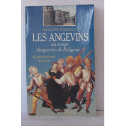 Les Angevins au temps des guerres de religion : D'après le...