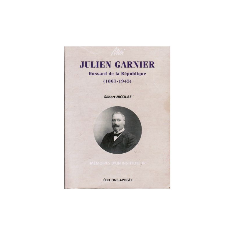 Moi Julien Garnier 1867-1945 hussard