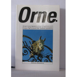 Orne. Cadre naturel - Histoire - Art - Littérature - Langue -...