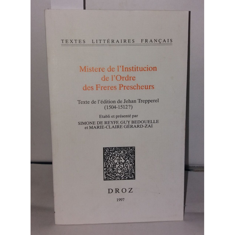 Mistere de l'Insitution de l'Ordre des Frères Prescheurs. Texte de...