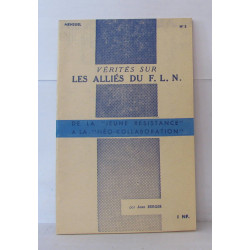 Vérités sur les alliés du F.L.N. de la "jeune résistance " a la "...