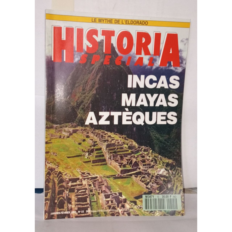 Historia special . Incas Mayas Aztèques. Le Mythe de l'Eldorado