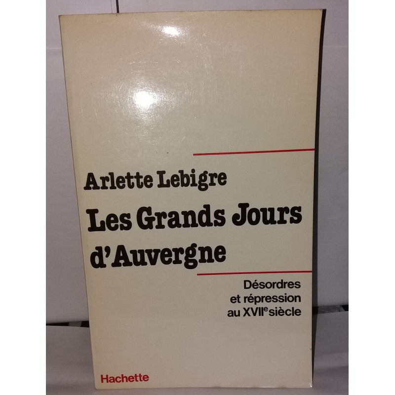 Désordres et répression au XVIIe siècle. Les Grands Jours d'Auvergne