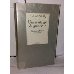 Une nostalgie de grandeur / essai sur la France etat-nation