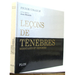 Leçons de Ténèbres . Résistants et Déportés