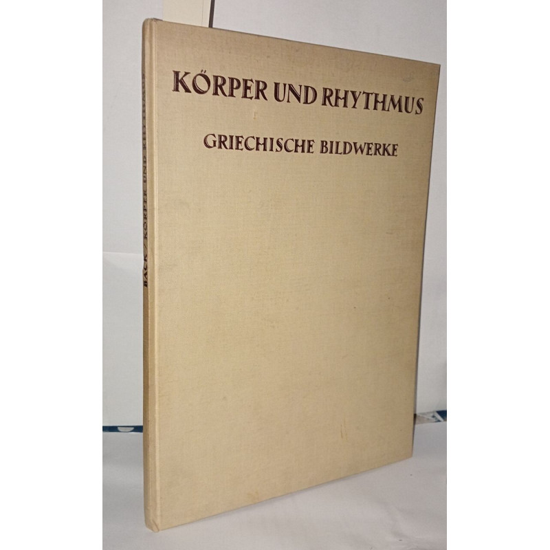 Körper und rhythmus griechische bildwerke mit einer einführung