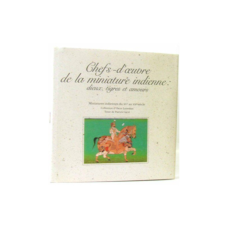 Chefs d'oeuvre de la miniature indienne: dieux tigres et amours...