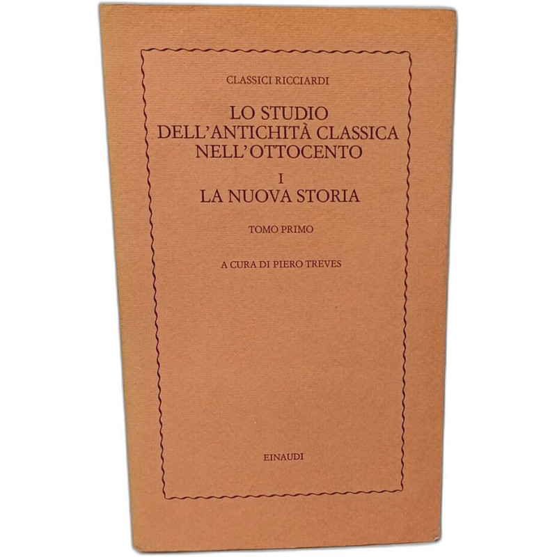 Lo studio dell'antichità classica nell'ottocento - I/ la nuova storia