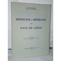Médecine et médecins au pays de Liège Vol I