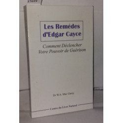 Les remèdes d'Edgar Cayce : Comment déclencher votre pouvoir de...