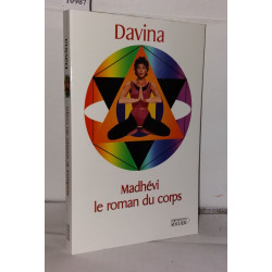 Madhevi : Le Roman du corps