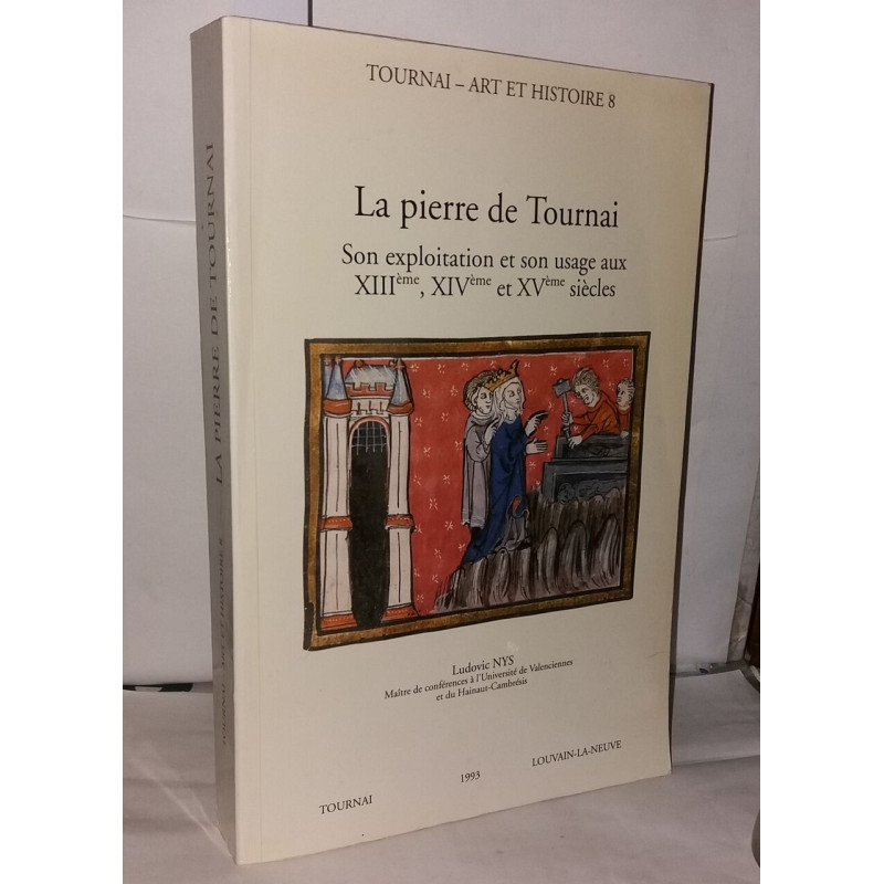 La pierre de Tournai Son exploitation et son usage aux XIIIème...