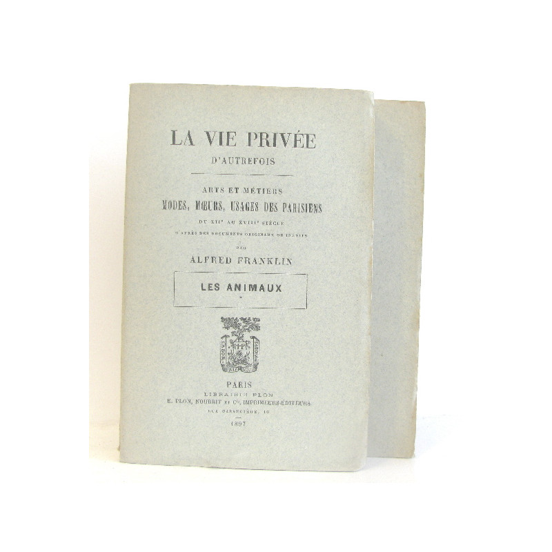 La vie privée d'autrefois. arts et métiers modes moeurs usages des...