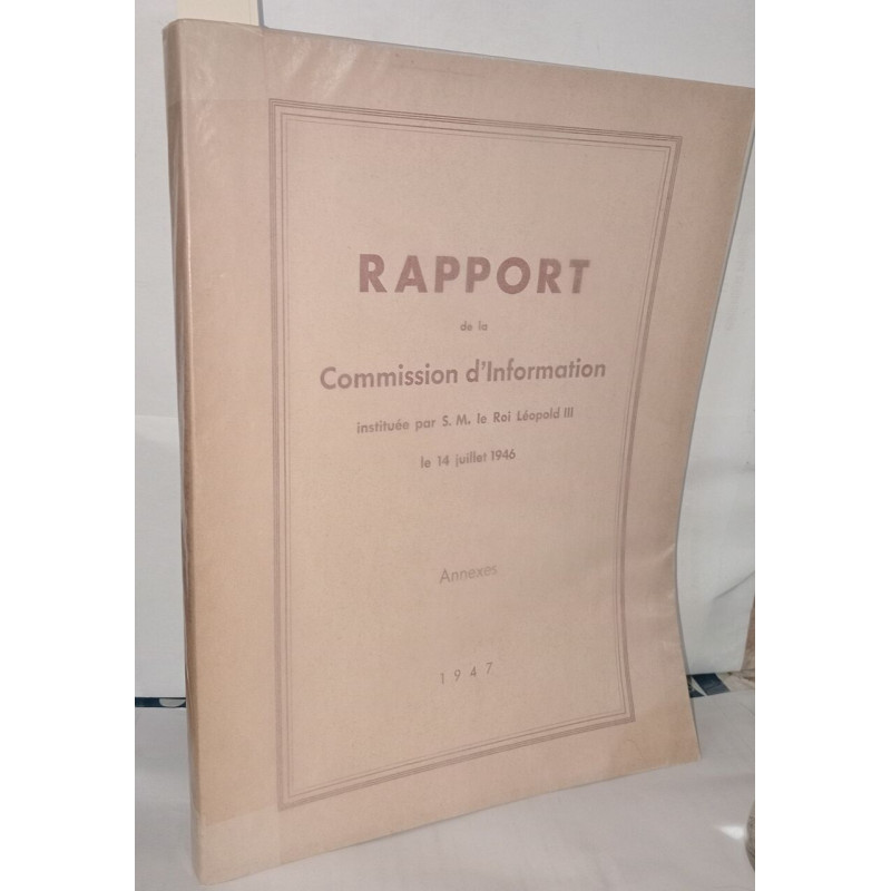 Rapport de la commission d'information instituée par S.M. le Roi...