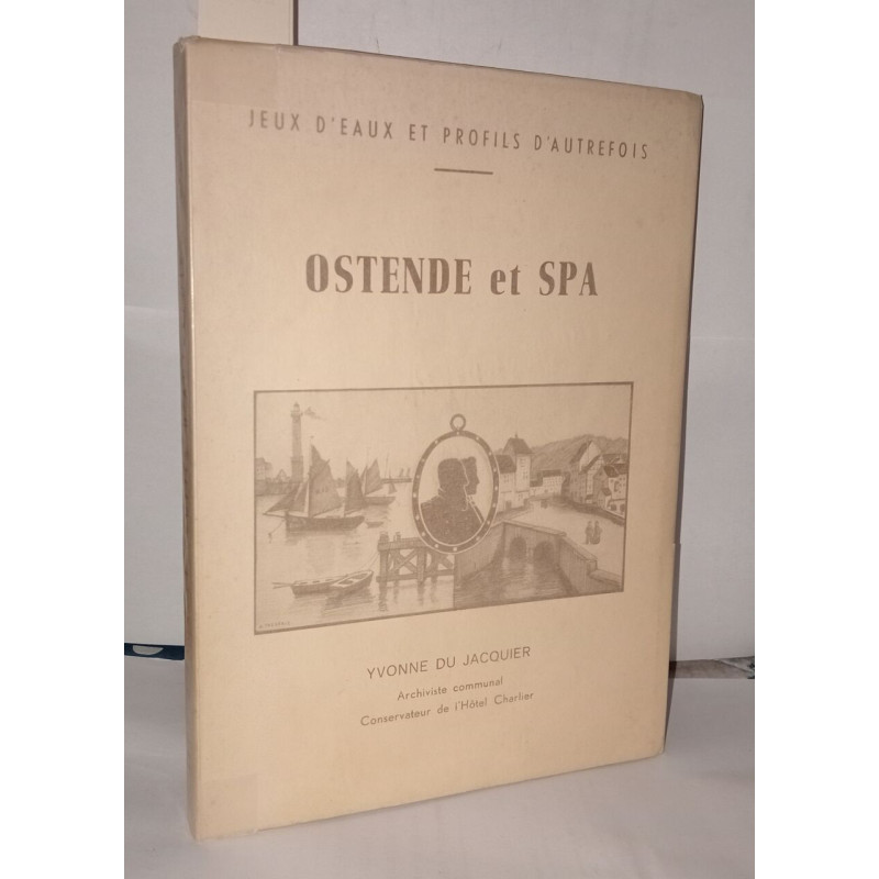 Jeux d'eaux et profils d'autrefois - Ostende et SPA