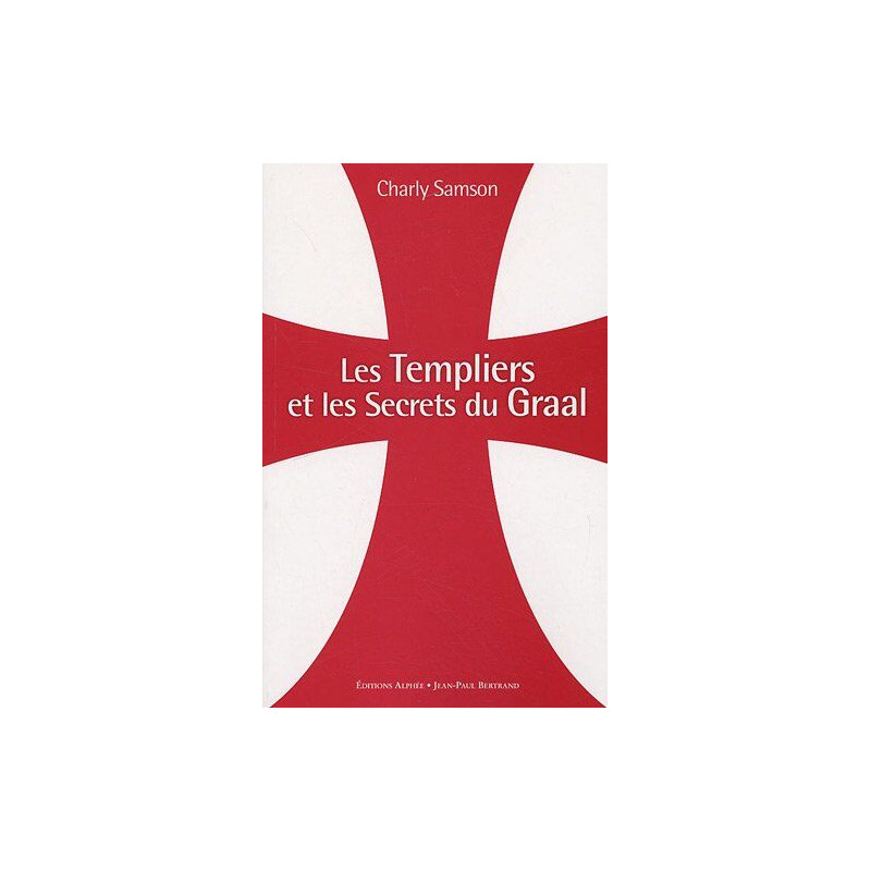 Les Templiers et les secrets du Graal