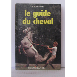 Le Guide du cheval : L'histoire les caractéristiques les races les...