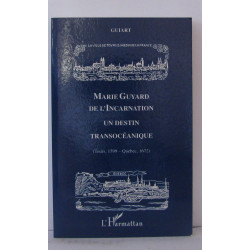Marie Guyard de l'Incarnation : un destin transocéanique Tours...