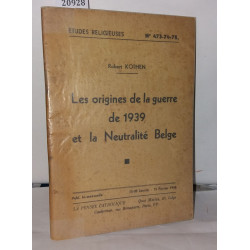 Les origines de la guerre de 1939 et la neutralité Belge