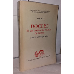 Docere et les mots de la famille de Docere. Étude de sématiques latine