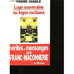 Loge souveraine ou loges esclaves? Vérités en mensonges de la...