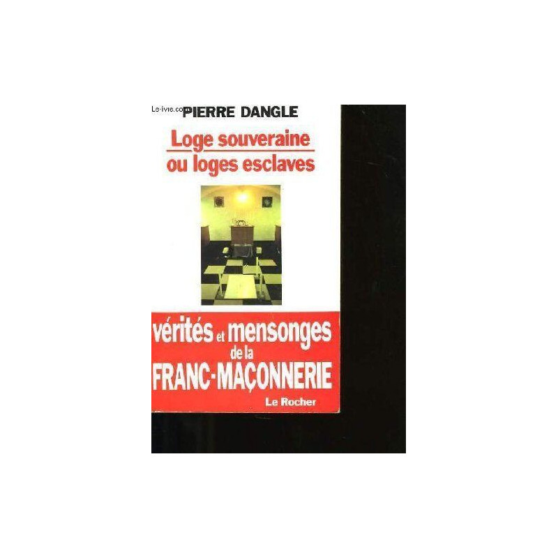 Loge souveraine ou loges esclaves? Vérités en mensonges de la...