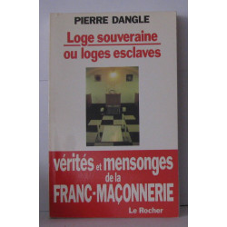 Loge souveraine ou loges esclaves? Vérités en mensonges de la...