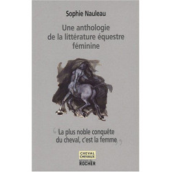 La plus noble conquête du cheval c'est la femme : Une anthologie...