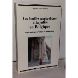Les familles maghrébines et la justice en Belgique : Anthropologie...