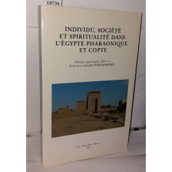 Individu société et spiritualité dans 'Egypte pharaonique et Copte