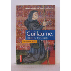 Guillaume : pèlerin en Terre sainte. Jérusalem 1565
