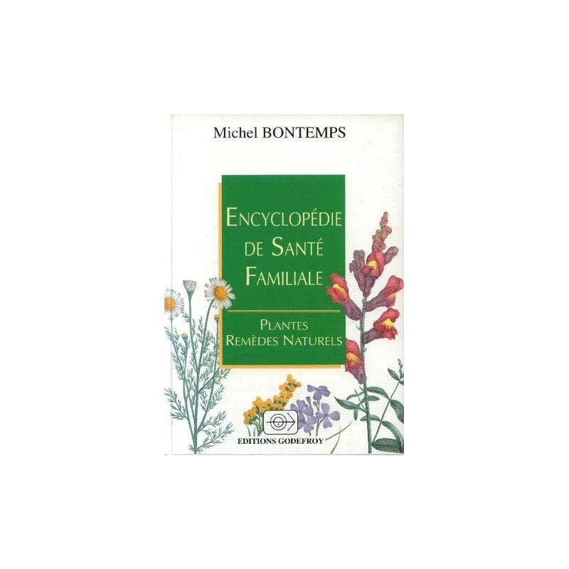 Encyclopédie de santé familiale : Plantes remèdes naturels