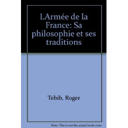 L'Armée de la France : Sa philosophie et ses traditions