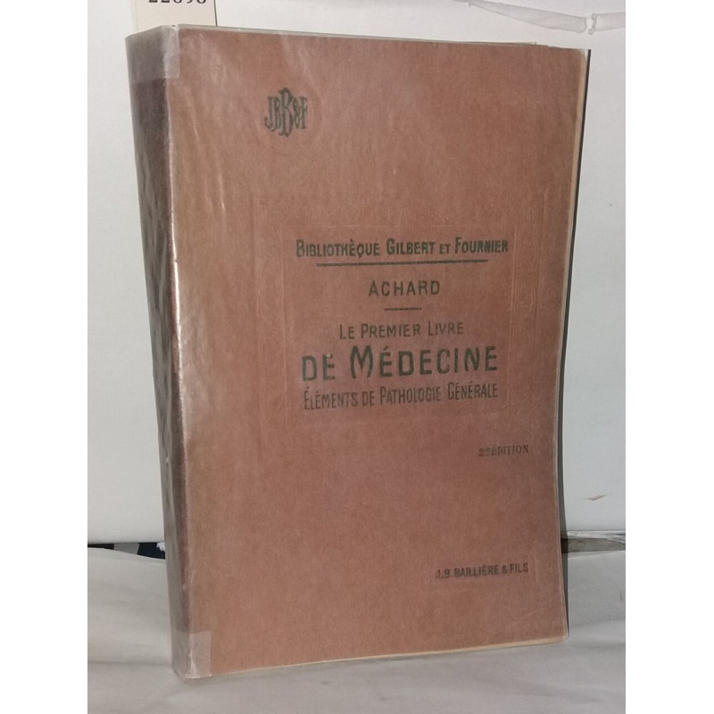 Le premier livre de médecine éléments de pathologie générale...