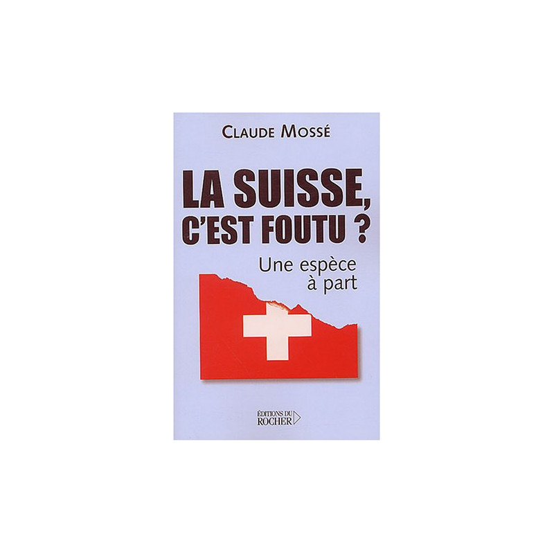 La Suisse c'est foutu ? : Une espèce à part