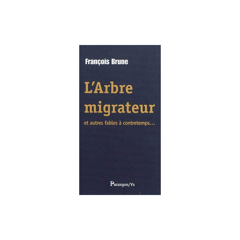 L'Arbre migrateur et autres fables à contretemps