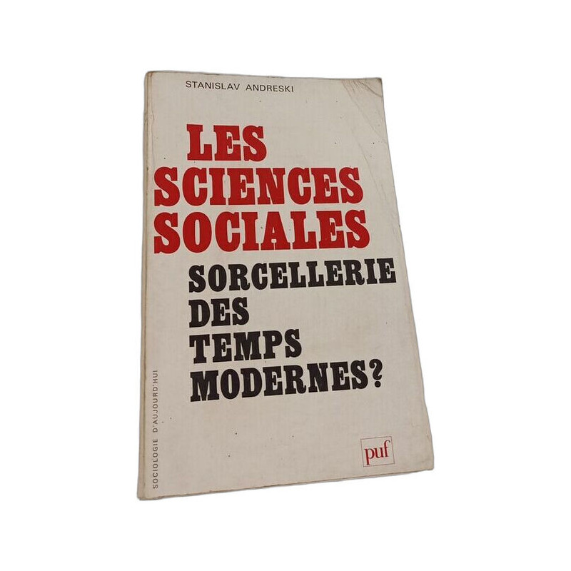 Les Sciences Sociales: Sorcellerie des Temps Modernes