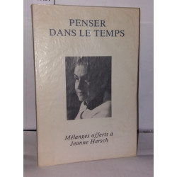 Penser dans le temps. Mélanges offerts à Jeanne Hersch