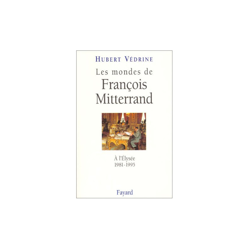 Les mondes de François Mitterrand