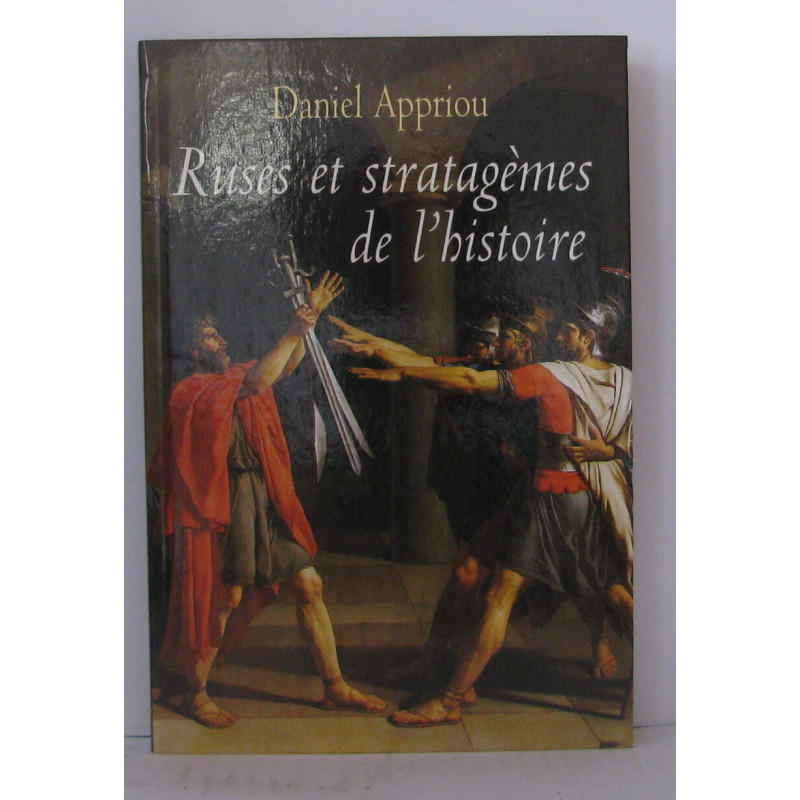 Ruses et stratagèmes de l'histoire
