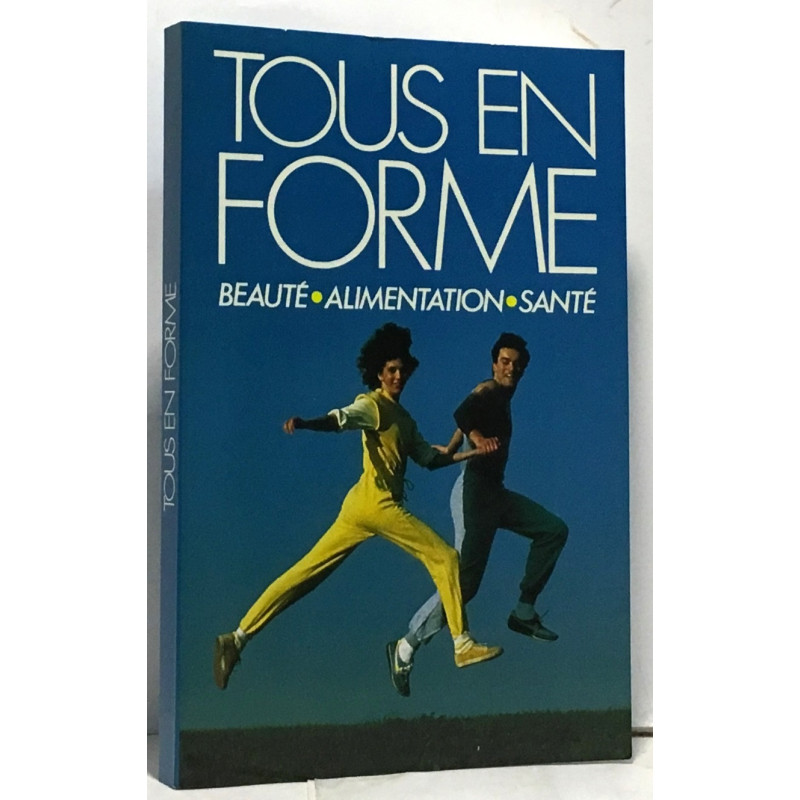 Tous en forme beauté alimentation santé