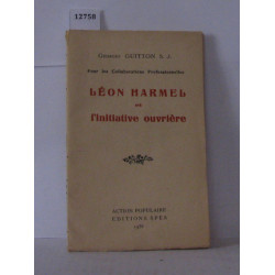 Léon harmel et l'initiative ouvrière pour les collaborations...