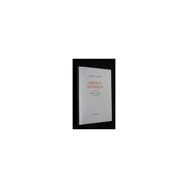 Présent intérieur. précédé de Poèmes choisis : 1984-1998