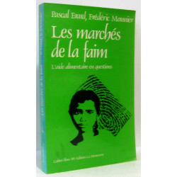 Les marchés de la faim. L'aide alimentaire en questions