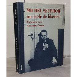 Michel Seuphor un siecle de libertés : entretiens avec Alexandre...