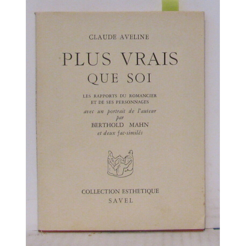 Plus vrais que soi : Les rapports du romancier et de ses...