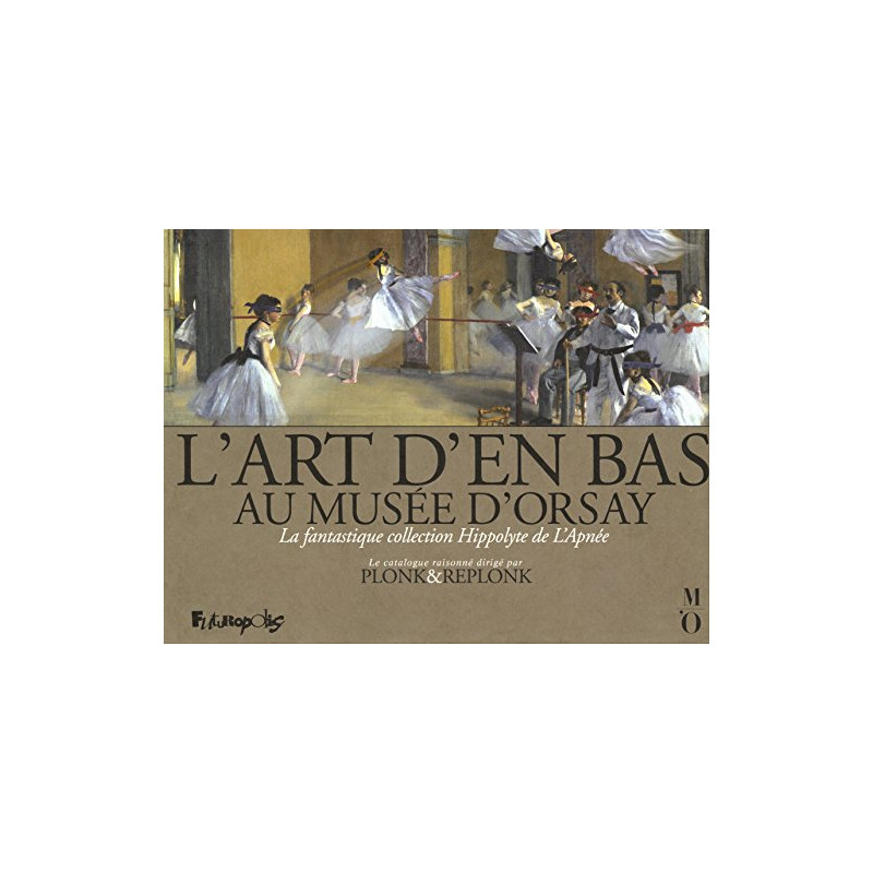 L'Art d'en bas au musée d'Orsay: La fantastique collection...