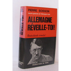 Allemagne reveille-toi ! Histoire generale de l?Allemagne Nazie