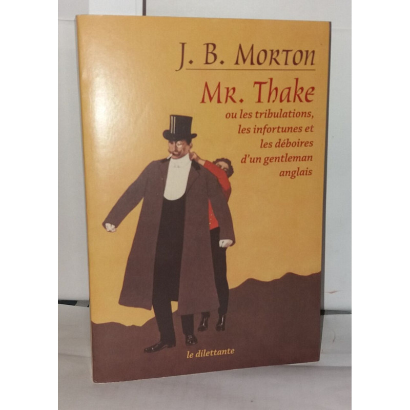 Mr. Thake: Ou Les tribulations les infortunes et les déboires d'un...